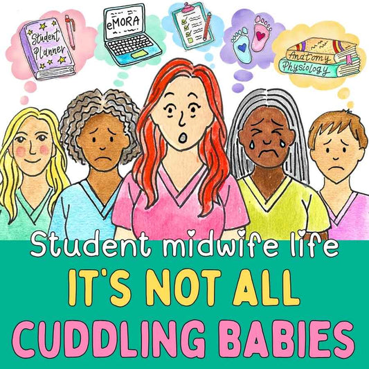 It's Not All Cuddling Babies: Realities of Student Midwife Life