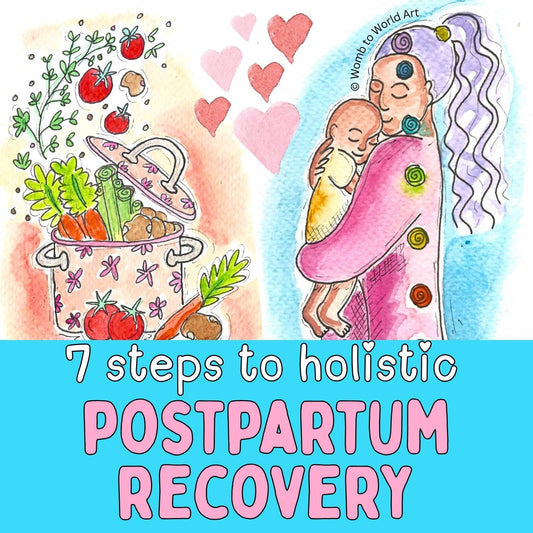 7 Steps to Holistic Healing After Birth: How to Make Your Postpartum Plan